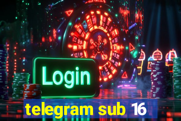 telegram sub 16